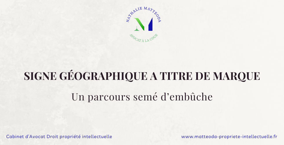 signe géographique à titre de marque - Nathalie Matteoda avocat proprité intellectuelle