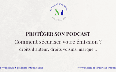 Protéger son podcast : droits d’auteur, droits voisins, marque… comment sécuriser votre émission ?