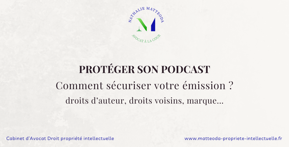 Protéger son podcast - droits d'auteur, droits voisins - Nathalie Matteoda avocat droit des marques