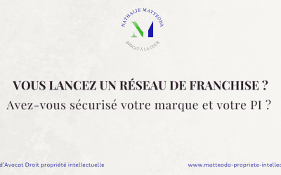 Vous lancez un réseau de franchise : avez-vous vraiment sécurisé votre marque ?