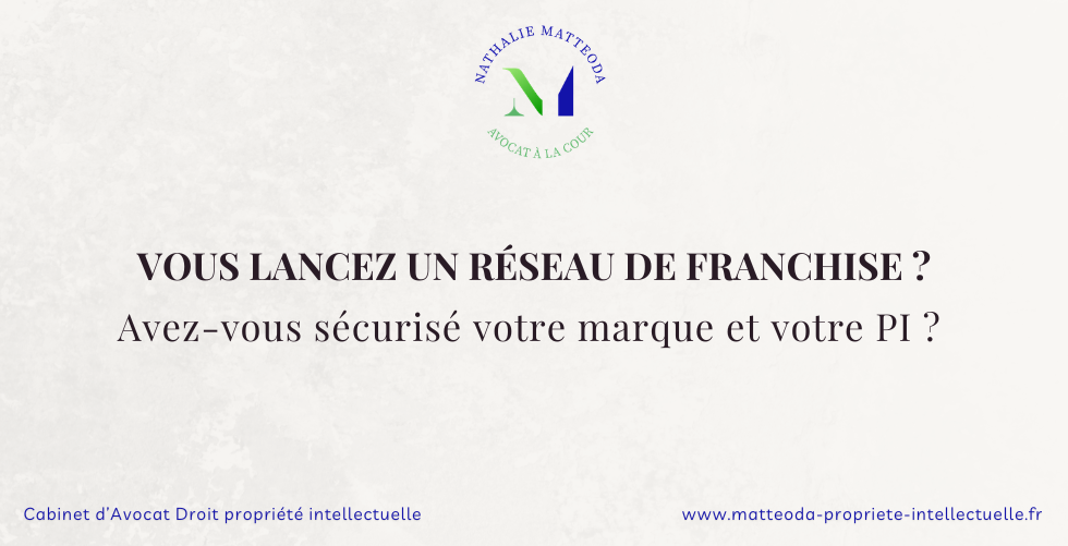 réseau de franchise et protection marque Nathalie Matteoda Avocat PI