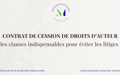 Contrat de cession de droits d’auteur : les clauses indispensables pour éviter les litiges