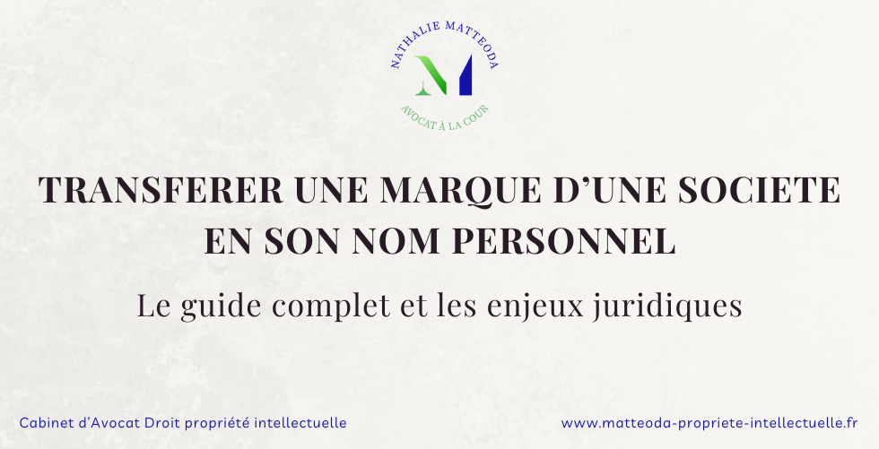 Transférer une marque d'une société à son nom personnel - Cabinet Matteoda Avocat Droit des marques Paris