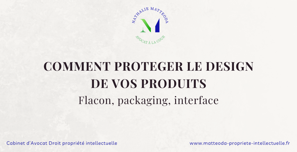 Protégez le design de vos produits - Nathalie Matteoda Avocat Paris